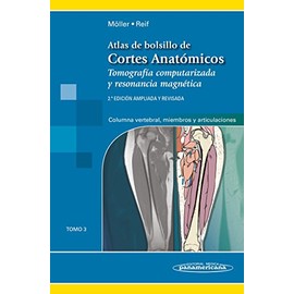 ATLAS DE CORTES ANATÓMICOS.TOMO 3. 2ª ED.: Tomo 3. Tomografía computarizada y resonancia magnética: Columna vertebral, Miembros y Articulaciones