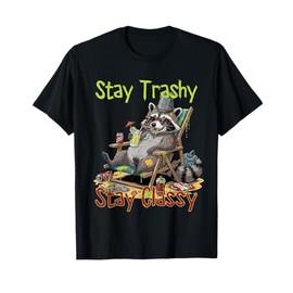 Stay Trashy Stay Classy Raccoon Funny Humor Graphic T-Shirt