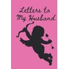 Letters to My Husband: A 6” x 9” Journal to