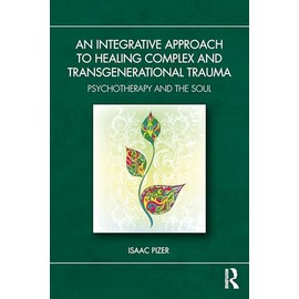 An Integrative Approach to Healing Complex and Transgenerational Trauma