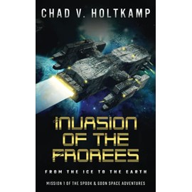 Invasion of the Frorees: From the Ice to the Earth (The SPOOK & GOON Space Adventures)