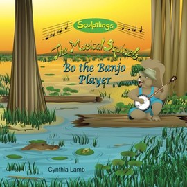 Bo the Banjo Player: Sculptlings Music Book (Teaches Where Happiness Comes From, Having Ambition, Playing in a Traveling Band.) (The Musical Squirrels)