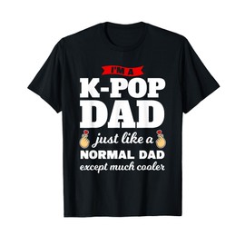 I'm a k-pop dad k-pop merchandise T-Shirt
