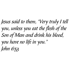 Tapestry Of Truth - John 6:53 - TOT10857 - Wall and Home Scripture, Lettering, Quotes, Images, Stickers, Decals, Art, and More! - Jesus Said to Them, “Very Truly I Tell You, Unless You eat…