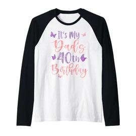 It's My Dad's 40th Birthday Butterfly Happy 40 Years Old Raglan Baseball Tee