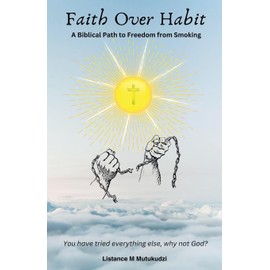 Faith Over Habit: A Biblical Path to Freedom from Smoking