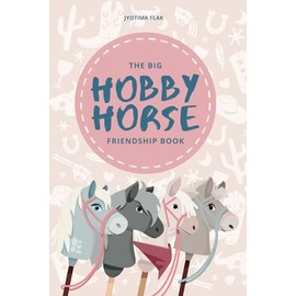 The Big Hobby Horse Friendship Book: Friendship book for all hobby horsing fans, my hobby horse and me, gift idea for everyone who loves hobby horsing!
