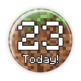23 Today 23rd Birthday - Inspired by Mine Crafting Crafts Video Game Gaming Gamer Birthday Badges Pin Button Badge - Large 76 mm