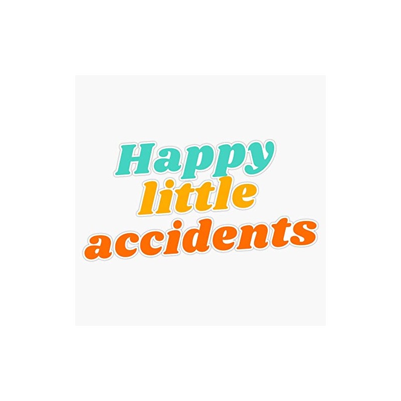 Happy little accidents Bumper Sticker Vinyl Decal 5 inches