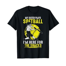 My Sister Plays Softball I'm Here For The Snacks T-Shirt