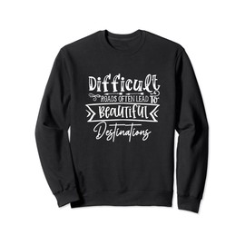 Daily Inspirational Quote Self Improvement & Feeling Good Sweatshirt