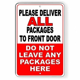 Custom Signs Deliver All Packages To Front Door Do Not Leave Here Sign METAL 3 SIZES SI046 - 8" x 12" Two Mounting Holes
