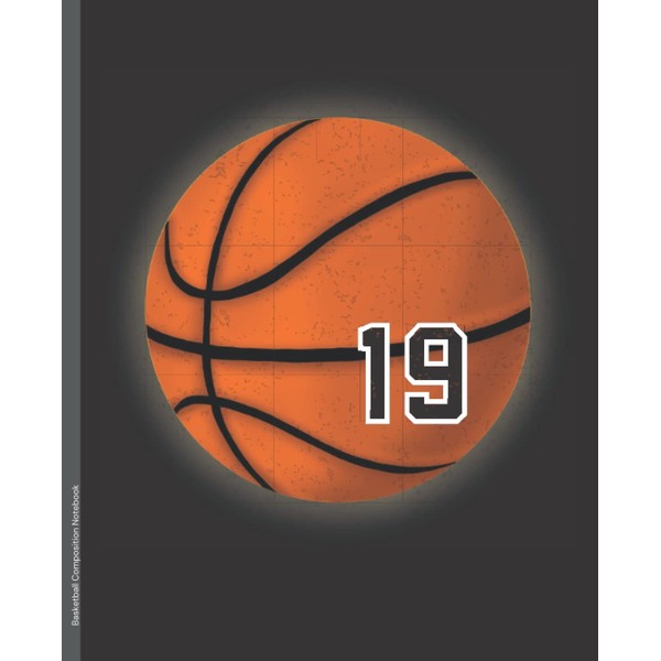 Basketball Composition Notebook #19: College Ruled Composition Basketball Notebook Journal