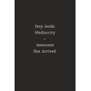 Step Aside, Mediocrity - Awesome Has Arrived.: Lined notebook