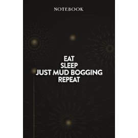 Just Mud Bogging Thank You Gifts - Eat Sleep Just Mud Bogging Repeat: Funny Birthday Gift, Inspirational Christmas Gifts for Women, Men, Coworker, Friends - Lined Journal Notebook,Financial