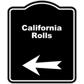 California Rolls Black Sign Arrow Left Aluminum Composite Sign 20 x 24 inches