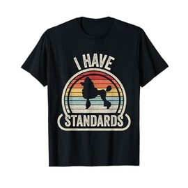 Retro Vintage I Have Standards Poodle T-Shirt