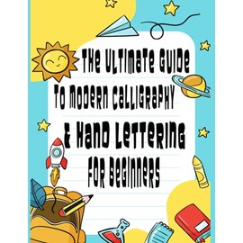 The Ultimate Guide to Modern Calligraphy & Hand Lettering for Beginners: Practice Notebook,Ultimate Guide to Modern Calligraphy & Hand Lettering for ... Grid alphabet practice sheet,dot grid notepad