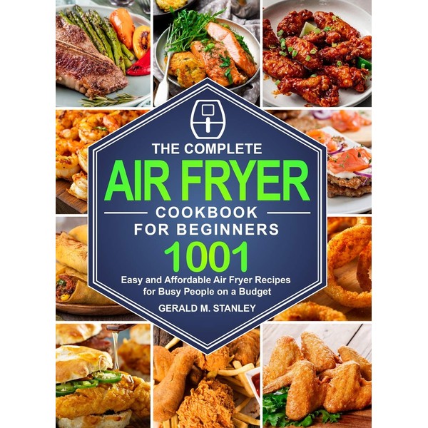 The Complete Air Fryer Cookbook for Beginners: 1001 Easy and