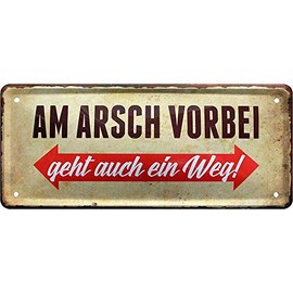 Tin Sign Funny Saying "Am Arsch VORBEI GEHT AUCH EIN Weg!" Decorative Sign Metal Sign House Entrance Gift Idea Door Humour Funny Gift for Birthday or Christmas 28 x 12 cm
