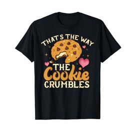 That's The Way The Cookie Crumbles Shirt Funny Gift T-Shirt