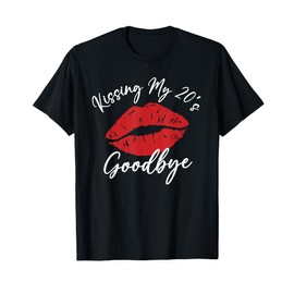 30th Birthday Kissing My 20s Goodbye Flirty Turning 30 T-Shirt