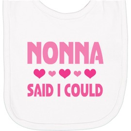 inktastic Nonna Said I Could Funny Granddaughter Newborn Bib White 42881