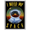 Pixly® I Need My Space Fridge Magnet Large Jumbo Size