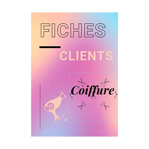 Fiches clients coiffure: Carnet avec 150 fiches clients professionnels de
