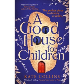 A Good House for Children: Longlisted for the Authors' Club Best First Novel Award
