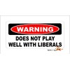 Warning Does NOT Play Well with Liberals Vinyl Bumper Sticker