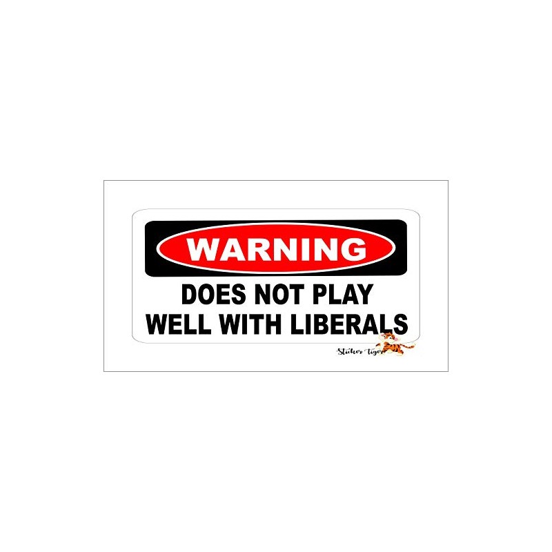 Warning Does NOT Play Well with Liberals Vinyl Bumper Sticker