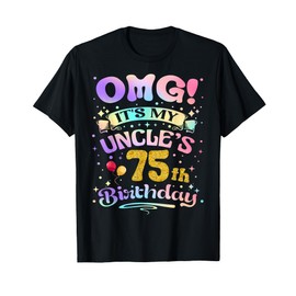 OMG It's My Uncle's 75th Birthday Happy 75 Years Old T-Shirt