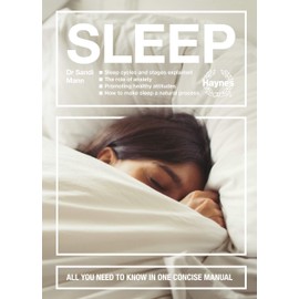 Sleep: Sleep cycles and stages explained - The role of anxiety - Promoting healthy attitudes - How to make sleep a natural process - All you need to know in one concise manual (Concise Manuals)