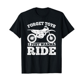 Forget Toys I just wanna Ride Little Rider Dirt Bike T-Shirt