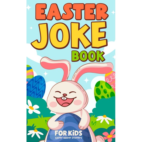 Easter Basket Stuffers : Joke Book for Kids, Teens, Adults: