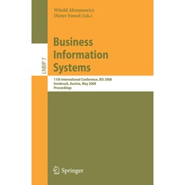 Business Information Systems: 11th International Conference, BIS 2008, Innsbruck, Austria, May 5-7, 2008, Proceedings (Lecture Notes in Business ... Business Information Processing, 7, Band 7)
