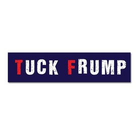 Tuck Frump Anti Trump - Vinyl Sticker - Car Phone Helmet - Select Size