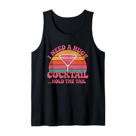 I Need a Huge Cocktail Coctail Funny Drinking Adult Humor Tank Top