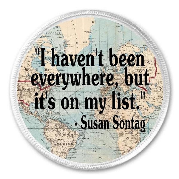 I Haven't Been Everywhere But On My List - 3"