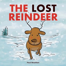 The Lost Reindeer: A beautiful picture book for preschool children featuring Santa and a thrilling adventure in the snow