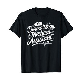 Dermatology Medical Assistant, Dermatologist Derm Nurse T-Shirt