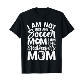 Goalkeeper Mom - Soccer Goalie Mama Mothers Day Women T-Shirt