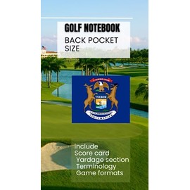 GOLF NOTE BOOK (BACK POCKET SIZE) - MICHIGAN: SCORE CARD - YARDAGE SECTION - TERMINOLOGY - GAME FORMATS -