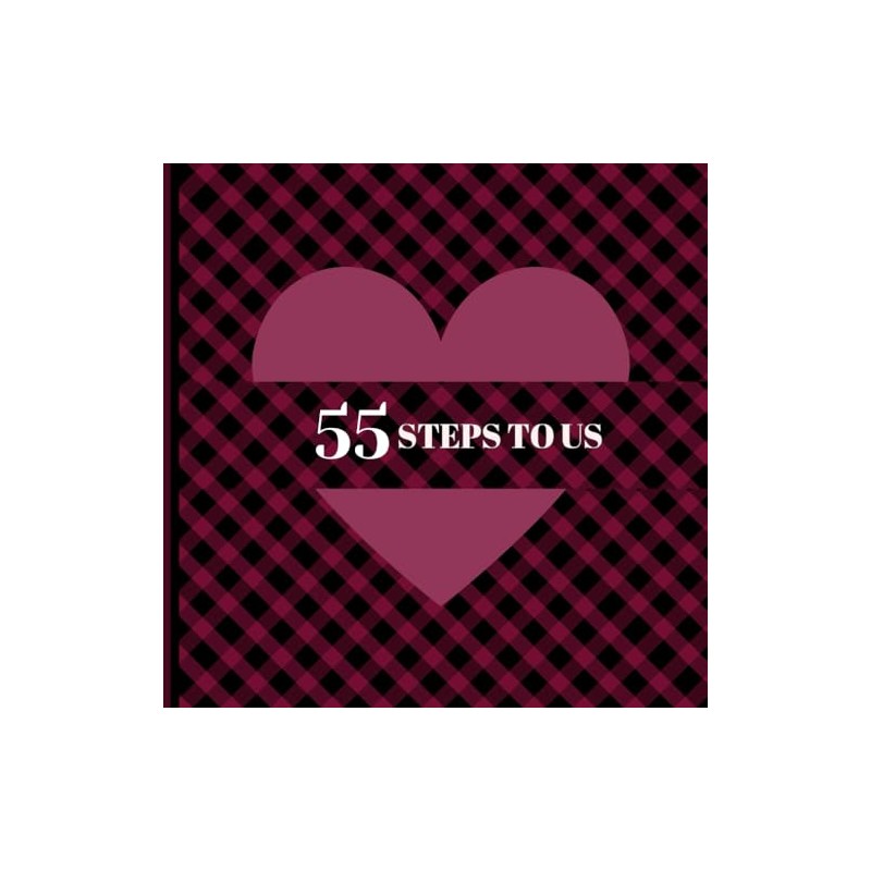 55 Step To Us: A Journey to Deeper Connection -The