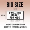 Magnetic Bumper Sticker I Will Not Brake for Kids White