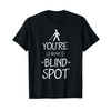 You´re in my Blind Spot Blindness Blind People Day T-Shirt