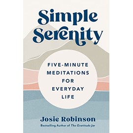 Simple Serenity: Five-Minute Meditations for Everyday Life
