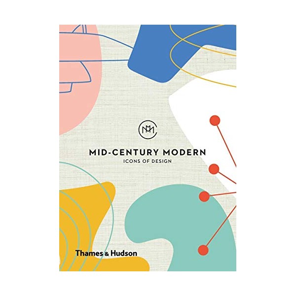 Mid-Century Modern Icons of Design: Icons of Design