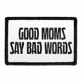 Good Moms Say Bad Words | Hook and Loop Attach for Hats, Jeans, Vest, Coat | 2x3 in | by Pull Patch